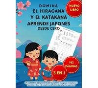 DOMINA EL HIRAGANA Y EL KATAKANA APRENDE JAPONES DESDE CERO: UN CUADERNO DE EJERCICIOS DE CALIGRAFÍA Hiragana + Katakana + Ejercicios - 3 en 1 El cuaderno definitivo de caligrafía japonesa