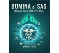 Domina el SAS: Auxiliar Administrativo 2026 - Edición Visual y Práctica: Esquemas, mapas mentales y claves para tu plaza. Normativa clara y sin leyes interminables.