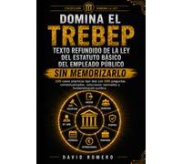 DOMINA EL TREBEP TEXTO REFUNDIDO DE LA LEY DEL ESTATUTO BÁSICO DEL EMPLEADO PÚBLICO SIN MEMORIZARLO: 100 CASOS PRÁCTICOS TIPO TEST 500 preguntas ... razonadas y fundamentación jurídica