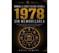 DOMINA LA CONSTITUCIÓN ESPAÑOLA 1978 SIN MEMORIZARLA: 100 casos prácticos tipo test con 500 preguntas contextualizadas, soluciones razonadas y fundamentación jurídica
