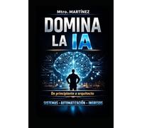 Domina la IA: De principiante a arquitecto