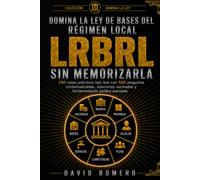 DOMINA LA LEY DE BASES DEL RÉGIMEN LOCAL SIN MEMORIZARLA: 100 casos prácticos tipo test con 500 preguntas contextualizadas, soluciones razonadas y fundamentación jurídica avanzada