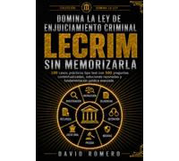 DOMINA LA LEY DE ENJUICIAMIENTO CRIMINAL LECRIM SIN MEMORIZARLA: 100 casos prácticos tipo test con 500 preguntas contextualizadas, soluciones razonadas y fundamentación jurídica avanzada