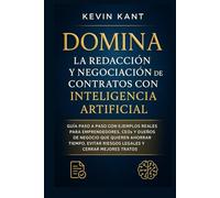 Domina la Redacción y Negociación de Contratos con Inteligencia Artificial: Guía Paso a Paso con Ejemplos Reales para Emprendedores, CEOs y Dueños de ... Riesgos Legales y Cerrar Mejores Tratos