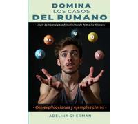 DOMINA LOS CASOS DEL RUMANO: Guía completa para estudiantes de todos los niveles (Aprende rumano paso a paso)