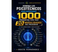 DOMINA LOS PSICOTÉCNICOS PARA OPOSICIONES: 1000 preguntas tipo test de 20 modalidades de pruebas, con correcciones y explicaciones
