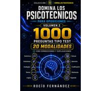 DOMINA LOS PSICOTÉCNICOS PARA OPOSICIONES. VOL 2º: 1.000 NUEVAS PREGUNTAS TIPO TEST 20 modalidades · Soluciones razonadas Entrenamiento progresivo