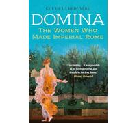 Domina: The Women Who Made Imperial Rome (Paperback) - Guy de la Bedoyere Book