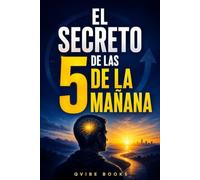 Domina tu Mañana: El Secreto para Recuperar el Control de tu Mente y tu Vida