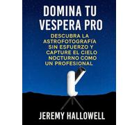 Domina tu Vespera Pro: Descubra la astrofotografía sin esfuerzo y capture el cielo nocturno como un profesional