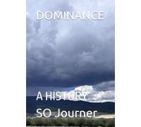 DOMINANCE: A HISTORY (The Wanderings)