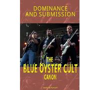 Dominance and Submission: The Blue Oyster Cult Canon