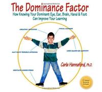 Dominance Factor, The: How Knowing Your Dominant Eye, Ear, Brain, Hand & Foot Can Improve Your Learning 2nd (second) Edition by Hannaford, Carla (2011)