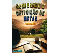 Dominando a Definição de Metas: Um Guia Abrangente para Alcançar o Sucesso e Realizar Seus Sonhos