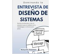 Dominando la entrevista de diseño de sistemas: Domine la entrevista y cree un arquitecto para la realidad con la metodología C.O.R.E.M. de 5 pasos
