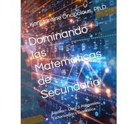 Dominando las Matemáticas de Secundaria: Álgebra - Libro 3: Polinomios, Factorización y Cuadrática: 4