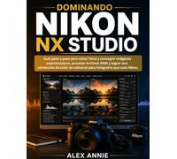 Dominando Nikon NX Studio: Guía paso a paso para editar fotos y conseguir imágenes espectaculares, procesar archivos RAW y lograr una corrección de color sin esfuerzo para fotógrafos que usan Nikon.