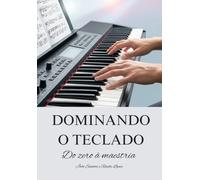 Dominando o Teclado: do zero à maestria