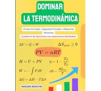 Dominar la Termodinámica | Primer Principio • Segundo Principio • Máquinas Térmicas: Cuaderno de ejercicios con soluciones detalladas