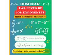 Dominar las Leyes de los Exponentes: Teoría, Ejercicios Progresivos y Soluciones Detalladas