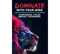 Dominate With Your Mind: The Ultimate Athletes Playbook (Sports Mentality Books)