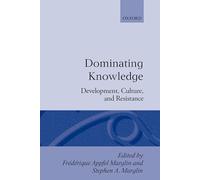 Dominating Knowledge: Development, Culture, and Resistance (WIDER Studies in Development Economics)