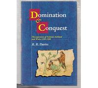 Domination and Conquest: The Experience of Ireland, Scotland and Wales, 1100-1300: 1988 (The Wiles Lectures)