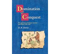 Domination and Conquest: The Experience of Ireland, Scotland and Wales, 1100-1300 (The Wiles Lectures)