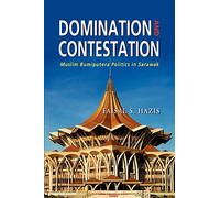 Domination and Contestation: The Muslim Bumiputera Politics in Sarawak, 1970-2008
