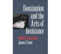 Domination & the Arts of Resistance - Hidden Transcripts