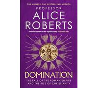Domination: The Fall of the Roman Empire and the Rise of Christianity