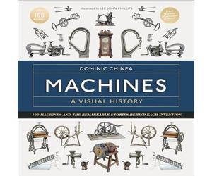Dominic Chinea Machines A Visual History : 100 Machines & the Remarkable Dominic Chinea Multicolor