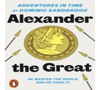 Dominic Sandbrook Adventures in Time: Alexander the Great Paperback Book Dominic Sandbrook Multicolor
