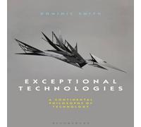 Dominic Smith Exceptional Technologies: A Continental Philosophy of Technology in White Dominic Smith White
