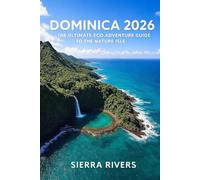 DOMINICA 2026: The Ultimate Eco Adventure Guide to the Nature Isle (WanderPeak Adventure Guides)