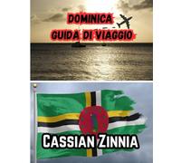 DOMINICA GUIDA DI VIAGGIO 2025: L'avventura più emozionante nella natura, con cascate nascoste, sorgenti termali, escursioni ecologiche e segreti locali.