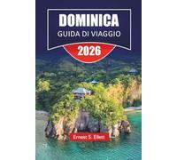 DOMINICA GUIDA DI VIAGGIO 2026: Scopri cascate, sentieri nella foresta pluviale, siti per immersioni, cucina locale e itinerari per pianificare la tua avventura sulle isole caraibiche