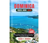 DOMINICA TRAVEL GUIDE 2026: Discover Rainforests, Hidden Waterfalls, Local Hot Springs, and Caribbean Culture with Budget Tips, Insider Secrets & Eco-Adventures for Every Explorer.