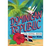 DOMINICAN REPUBLIC COLORING BOOK FOR KIDS: 80 Fun Coloring Pages For Kids All Ages | 8.5 x 11" | One sided print ([CUTE SERIES])