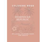 Dominican Republic-Coloring Book: Relaxing Coloring Book for Adults