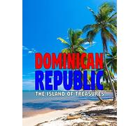Dominican Republic: The Island of Treasures