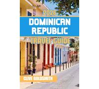 DOMINICAN REPUBLIC TRAVEL GUIDE 2026: Journey Through the Caribbean Paradise: Adventures, Hidden Gems, and the Vibrant Spirit of Its People (The Explorer’s Footprint Series)