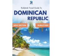 Dominican Republic Travel Guide: Rubletrek Full Color Manual Filled With History and Charming Sights (Pocket Travel Guide to the Caribbean!)