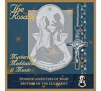 Dominican Sisters of Mary / Mother of the Eucharis - Rosary: Mysteries / Meditations & Music