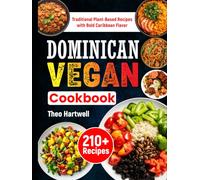 Dominican Vegan Cookbook: 210+ Traditional Plant-Based Recipes with Bold Caribbean Flavor