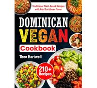 Dominican Vegan Cookbook: 210+ Traditional Plant-Based Recipes with Bold Caribbean Flavor