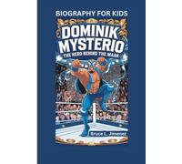 DOMINIK MYSTERIO: The Hero Behind the Mask- Biography for kids
