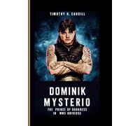 Dominik Mysterio: The Prince Of Darkness In The WWE Universe