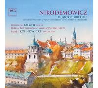 Dominika Falger, Lublin Philharmonic Symphony Orchestra, Pawel Kos-Nowicki - Andrzej Nikodemowicz: Music Of Our Time