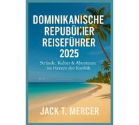 DOMINIKANISCHE REPUBLIK REISEFÜHRER 2025: Strände, Kultur & Abenteuer im Herzen der Karibik